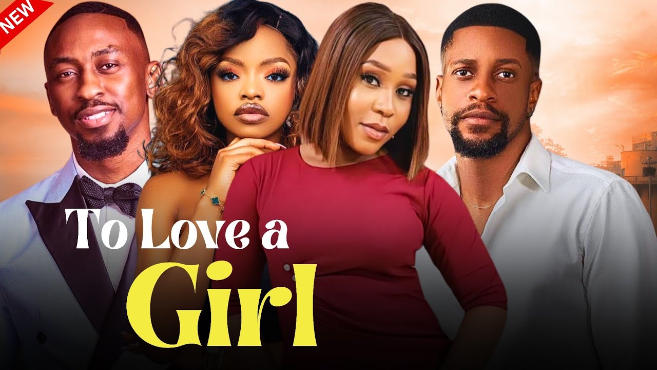 You are currently viewing To Love A Girl (2024) – Nollywood Movie