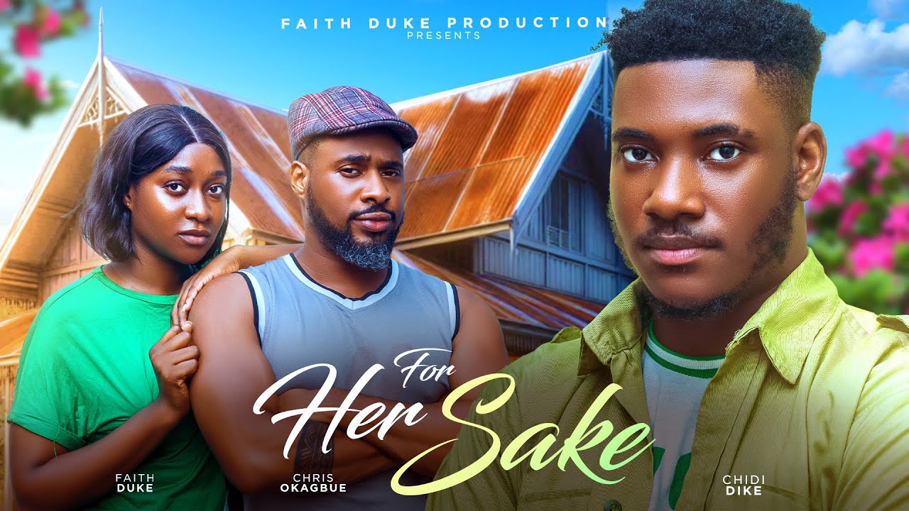 You are currently viewing For Her Sake (2024) – Nollywood Movie