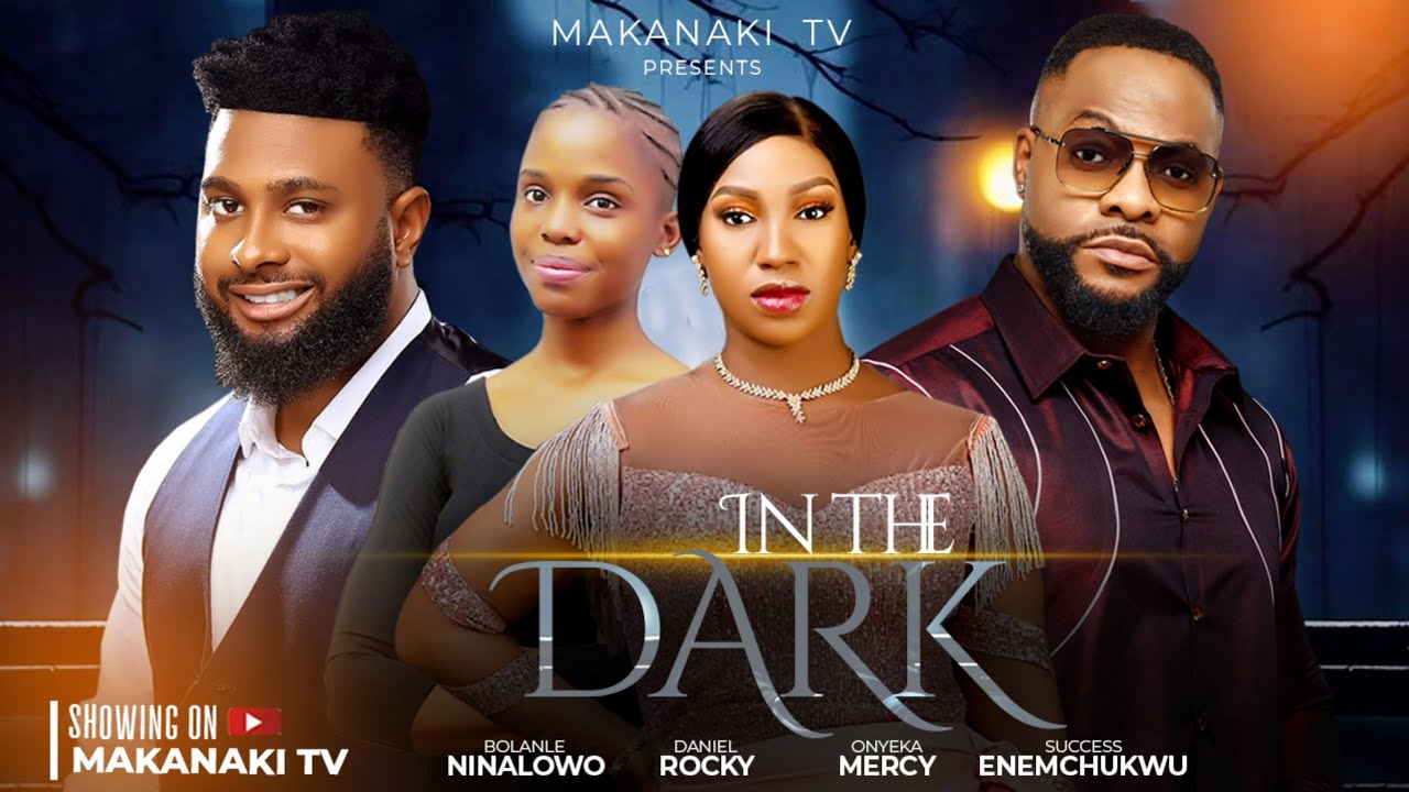 You are currently viewing In The Dark (2024) – Nollywood Movie