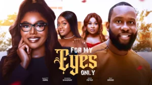 Read more about the article For My Eyes Only (2025) – Nollywood Movie