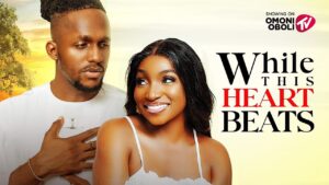 Read more about the article While This Heart Beats (2025) – Nollywood Movie