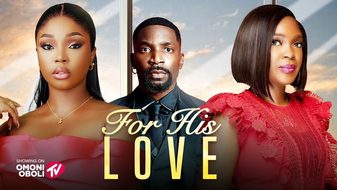 You are currently viewing For His Love (2025) – Nollywood Movie