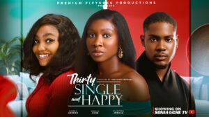 Read more about the article Thirty Single & Happy (2025) – Nollywood Movie