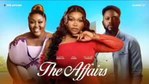 Read more about the article The Affairs (2025) – Nollywood Movie