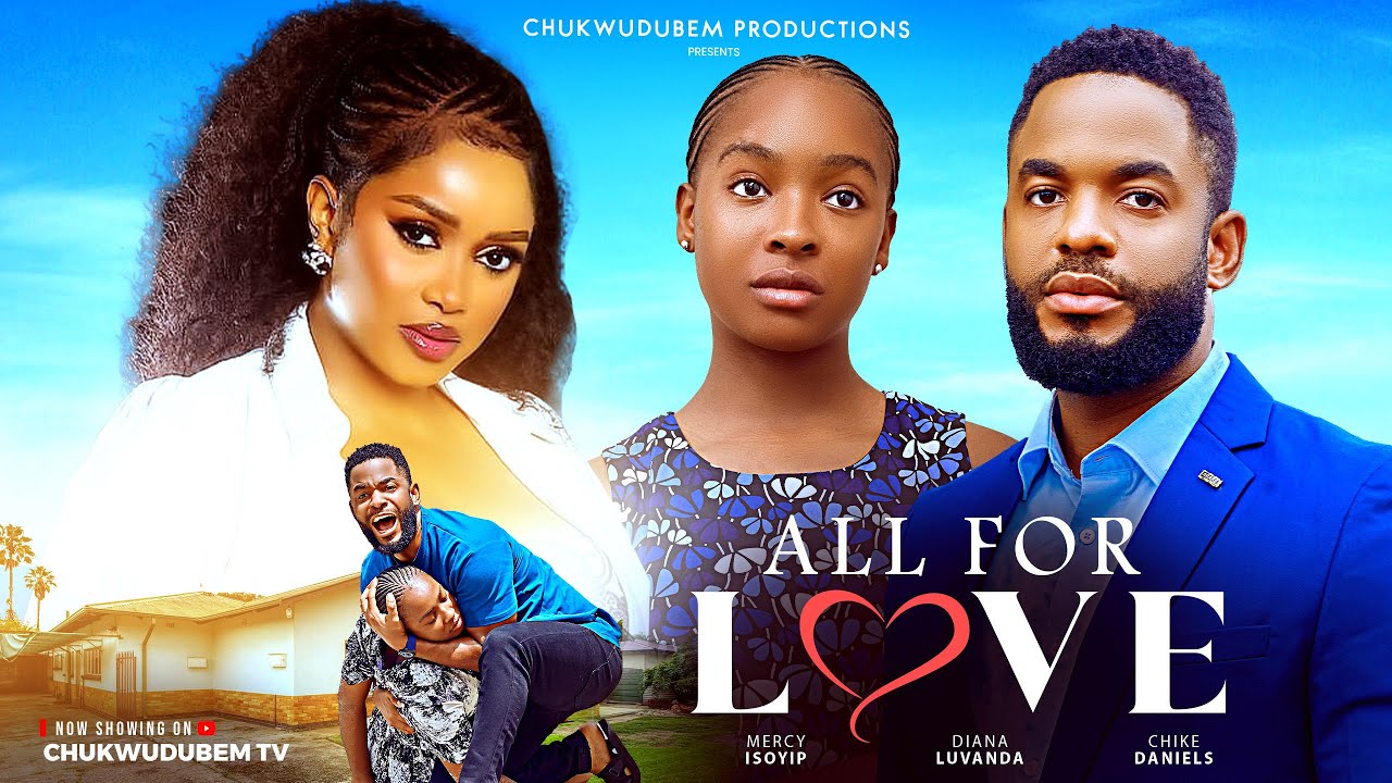 You are currently viewing All For Love (2025) – Nollywood Movie