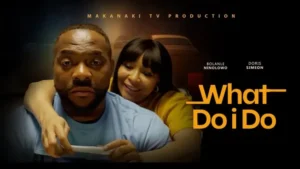 Read more about the article What Do I Do (2025) – Nollywood Movie