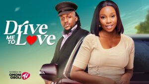 Read more about the article Drive Me To Love (2025) – Nollywood Movie