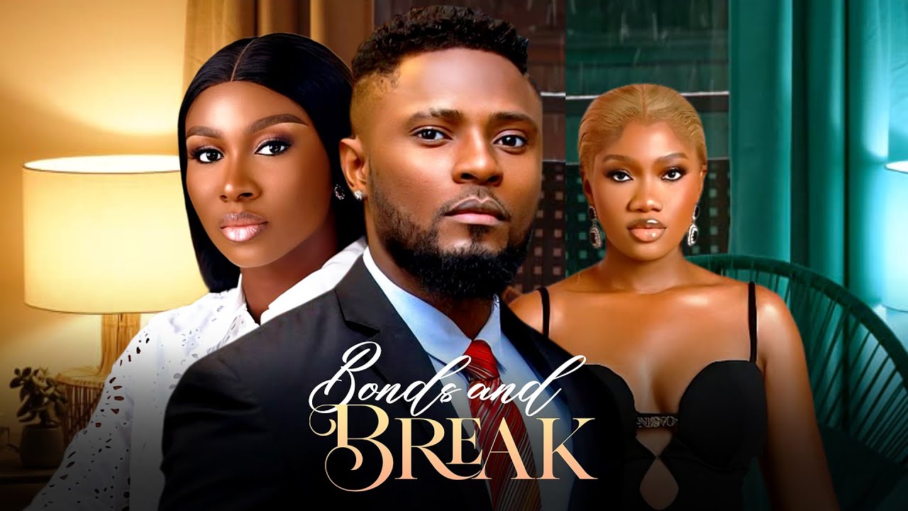 Read more about the article Bonds and Break (2025) – Nollywood Movie
