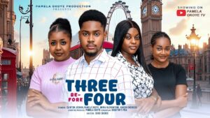 Read more about the article Three Before Four (2025) – Nollywood Movie