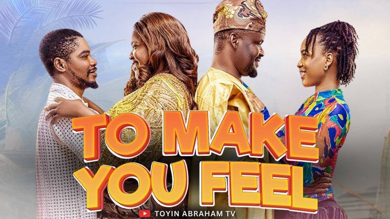 Read more about the article To Make You Feel (2025) – Nollywood Movie