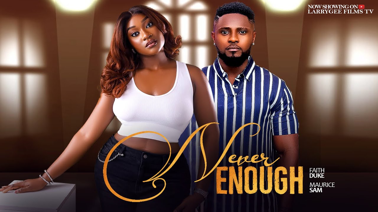 Read more about the article Never Enough (2025) – Nollywood Movie