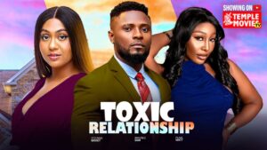 Read more about the article Toxic Relationship (2025) – Nollywood Movie