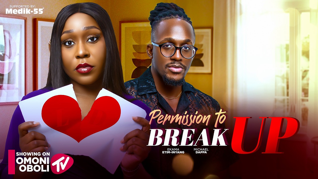 Read more about the article Permission To Break Up (2026) – Nollywood Movie